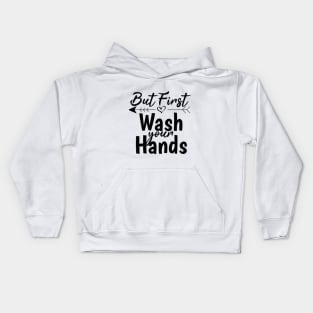 But First Wash Your Hands Gift Idea Baby Shower Kids Hoodie